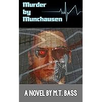 Murder by Munchausen: When Androids Dream of Murder (Murder by Munchausen Sci-Fi Police Techno-Thrillers Book 1)