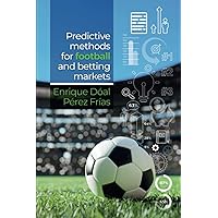Predictive Methods for Football and Betting Markets Predictive Methods for Football and Betting Markets Paperback Kindle Hardcover