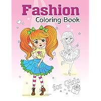 Fashion Coloring Book For Girls: Beauty & Fashion Coloring Book For Girls With Gorgeous Cute Girls, Fun Fashion Ideas And Fresh Styles