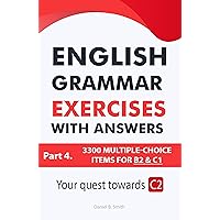 English Grammar Exercises with answers Part 4: Your quest towards C2 English Grammar Exercises with answers Part 4: Your quest towards C2 Kindle Paperback