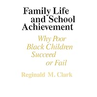 Family Life and School Achievement: Why Poor Black Children Succeed or Fail Family Life and School Achievement: Why Poor Black Children Succeed or Fail Kindle Hardcover Paperback