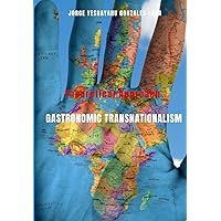 GASTRONOMIC TRANSNATIONALISM: Exploring the Culinary Frontiers of the World