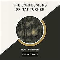 The Confessions of Nat Turner (AmazonClassics Edition) The Confessions of Nat Turner (AmazonClassics Edition) Audible Audiobook Hardcover Kindle Paperback Mass Market Paperback Audio, Cassette