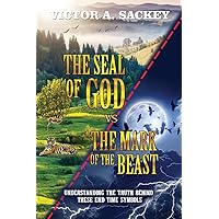 The Seal of God vs. the Mark of the Beast: Understanding The Truth Behind These End Time Symbols