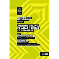 Legislação sobre Meio Ambiente: Ambiente Urbano, Poluição e Gestão de Desastres (Portuguese Edition)