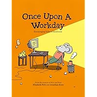 Once Upon a Workday: Encouraging Tales of Resilience Once Upon a Workday: Encouraging Tales of Resilience Hardcover Kindle