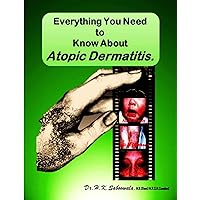 Everything You Need to Know About Atopic Dermatitis. Everything You Need to Know About Atopic Dermatitis. Kindle