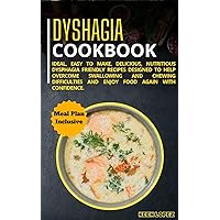 Dyshagia Cookbook : Ideal, Easy To Make, Delicious, Nutritious Dysphagia-Friendly Recipes Designed To Help Overcome Swallowing And Chewing Difficulties And Enjoy Food Again With Confidence. Dyshagia Cookbook : Ideal, Easy To Make, Delicious, Nutritious Dysphagia-Friendly Recipes Designed To Help Overcome Swallowing And Chewing Difficulties And Enjoy Food Again With Confidence. Kindle Paperback