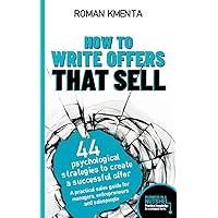 How to write offers that sell - 44 psychological strategies to create a successful offer: A practical sales guide for managers, entrepreneurs and salespeople - Business in a nutshell