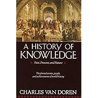 A History of Knowledge: Past, Present, and Future A History of Knowledge: Past, Present, and Future Paperback Hardcover