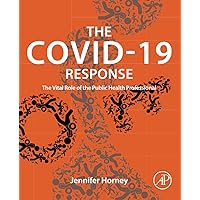 The COVID-19 Response: The Vital Role of the Public Health Professional The COVID-19 Response: The Vital Role of the Public Health Professional Paperback Kindle