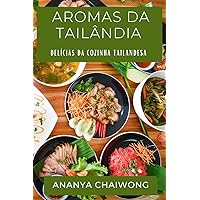 Aromas da Tailândia: Delícias da Cozinha Tailandesa (Portuguese Edition)