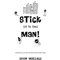 Stick (it to the) Man Stick (it to the) Man Kindle Paperback