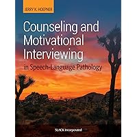 Counseling and Motivational Interviewing in Speech-Language Pathology Counseling and Motivational Interviewing in Speech-Language Pathology Paperback Kindle