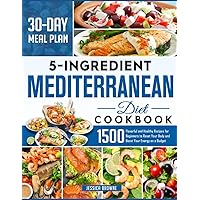 5 Ingredients Mediterranean Diet Cookbook: 1500 Flavorful and Healthy Recipes for Beginners to Reset Your Body and Boost Your Energy on a Budget (30 DAY MEAL PLAN) 5 Ingredients Mediterranean Diet Cookbook: 1500 Flavorful and Healthy Recipes for Beginners to Reset Your Body and Boost Your Energy on a Budget (30 DAY MEAL PLAN) Paperback