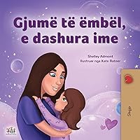 Sweet Dreams, My Love (Albanian Children's Book) (Albanian Bedtime Collection) (Albanian Edition) Sweet Dreams, My Love (Albanian Children's Book) (Albanian Bedtime Collection) (Albanian Edition) Hardcover Paperback