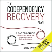 The Codependency Recovery Plan: A 5-Step Guide to Understand, Accept, and Break Free from the Codependent Cycle The Codependency Recovery Plan: A 5-Step Guide to Understand, Accept, and Break Free from the Codependent Cycle Audible Audiobook Paperback Kindle MP3 CD
