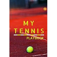 MY TENNIS PLAYBOOK: Tennis Coach Notebook with Field Diagrams for Drawing Up Plays, Tennis Sports Training Notebook, Creating Drills, and Scouting, Coaching Record Book for Tracking Progress