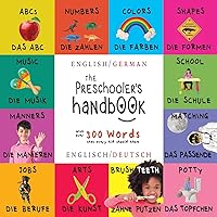 The Preschooler's Handbook: Bilingual (English / German) (Englisch / Deutsch) ABC's, Numbers, Colors, Shapes, Matching, School, Manners, Potty and ... Children's Learning Books (German Edition) The Preschooler's Handbook: Bilingual (English / German) (Englisch / Deutsch) ABC's, Numbers, Colors, Shapes, Matching, School, Manners, Potty and ... Children's Learning Books (German Edition) Paperback Hardcover