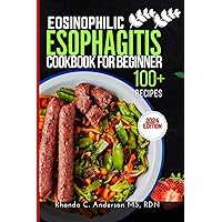 EOSINOPHILIC ESOPHAGITIS COOKBOOK FOR BEGINNERS: Discover the Joy of Cooking for Health: Your Roadmap to Eosinophilic Esophagitis Success (Healing ... Eosinophilic Esophagitis Cookbook Series) EOSINOPHILIC ESOPHAGITIS COOKBOOK FOR BEGINNERS: Discover the Joy of Cooking for Health: Your Roadmap to Eosinophilic Esophagitis Success (Healing ... Eosinophilic Esophagitis Cookbook Series) Paperback Hardcover