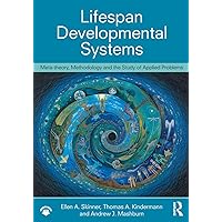 Lifespan Developmental Systems: Meta-theory, Methodology and the Study of Applied Problems Lifespan Developmental Systems: Meta-theory, Methodology and the Study of Applied Problems Paperback eTextbook Hardcover