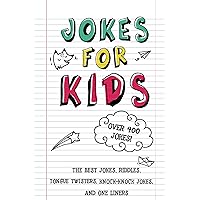 Jokes for Kids: The Best Jokes, Riddles, Tongue Twisters, Knock-Knock jokes, and One liners for kids: Kids Joke books ages 7-9 8-12