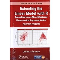 Extending the Linear Model with R: Generalized Linear, Mixed Effects and Nonparametric Regression Models, Second Edition (Chapman & Hall/CRC Texts in Statistical Science) Extending the Linear Model with R: Generalized Linear, Mixed Effects and Nonparametric Regression Models, Second Edition (Chapman & Hall/CRC Texts in Statistical Science) Hardcover eTextbook Paperback