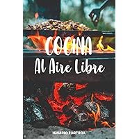 Cocina al Aire Libre: Cocina Fácil. 50 Recetas. (Spanish Edition) Cocina al Aire Libre: Cocina Fácil. 50 Recetas. (Spanish Edition) Paperback