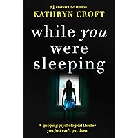 While You Were Sleeping: A gripping psychological thriller you just can't put down While You Were Sleeping: A gripping psychological thriller you just can't put down Kindle Audible Audiobook Paperback