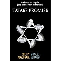 Tatae's Promise: Based on the true story of a young woman’s escape from Auschwitz