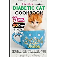 DIABETIC CAT COOKBOOK: The 2024 Homemade Low-Carb Sugar-Free Cat Treats For Diabetes and healthy Culinarys DIABETIC CAT COOKBOOK: The 2024 Homemade Low-Carb Sugar-Free Cat Treats For Diabetes and healthy Culinarys Paperback Kindle
