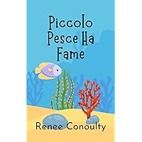 Piccolo Pesce Ha Fame (Italian Edition) Piccolo Pesce Ha Fame (Italian Edition) Kindle Paperback