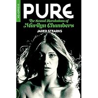 Pure: The Sexual Revolutions of Marilyn Chambers Pure: The Sexual Revolutions of Marilyn Chambers Paperback Kindle