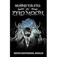 Behind the Eyes of Zylo Moon: An Epic Psychological Fantasy Behind the Eyes of Zylo Moon: An Epic Psychological Fantasy Kindle Audible Audiobook Paperback