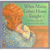 When Mama Comes Home Tonight (Classic Board Books) When Mama Comes Home Tonight (Classic Board Books) Board book Hardcover Paperback