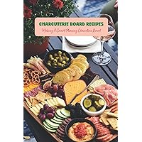 Charcuterie Board Recipes: Making A Crowd-Pleasing Charcuterie Board: Recipe Cookbook Charcuterie Board Recipes: Making A Crowd-Pleasing Charcuterie Board: Recipe Cookbook Paperback Kindle
