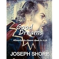 GOOD DREAMS - Miracles In Opera And In Life GOOD DREAMS - Miracles In Opera And In Life Kindle Paperback