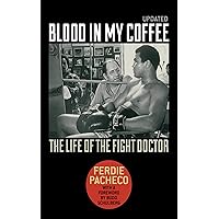 Blood in My Coffee: The Life of the Fight Doctor