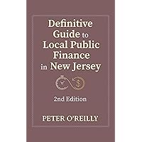 Definitive Guide to Local Public Finance in New Jersey: 2nd Edition Definitive Guide to Local Public Finance in New Jersey: 2nd Edition Kindle