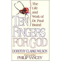 Ten Fingers for God: The Life and Work of Dr. Paul Brand Ten Fingers for God: The Life and Work of Dr. Paul Brand Paperback Mass Market Paperback