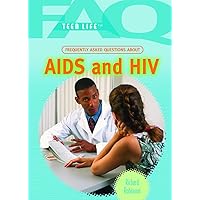 Frequently Asked Questions About AIDS and HIV (FAQ: Teen Life) Frequently Asked Questions About AIDS and HIV (FAQ: Teen Life) Library Binding