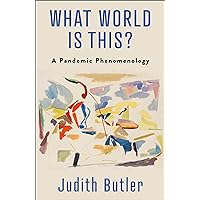 What World Is This?: A Pandemic Phenomenology What World Is This?: A Pandemic Phenomenology Paperback Audible Audiobook Kindle Hardcover Audio CD