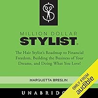 Million Dollar Stylist: The Hair Stylist's Roadmap to Financial Freedom, Building the Business of Your Dreams, and Doing What You Love! Million Dollar Stylist: The Hair Stylist's Roadmap to Financial Freedom, Building the Business of Your Dreams, and Doing What You Love! Audible Audiobook Hardcover Kindle