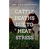 Cattle Deaths Due to Heat Stress: Signs, Symptoms, Prevention and Cure. Cattle Deaths Due to Heat Stress: Signs, Symptoms, Prevention and Cure. Kindle Paperback