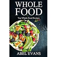 Whole Food: Top Whole Food Recipes (30 Day Weight Loss Challenge CookBook) Whole Food: Top Whole Food Recipes (30 Day Weight Loss Challenge CookBook) Paperback
