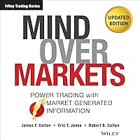 Mind Over Markets: Power Trading with Market Generated Information, Updated Edition Mind Over Markets: Power Trading with Market Generated Information, Updated Edition Audible Audiobook Hardcover Kindle
