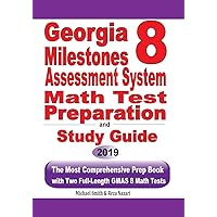 Georgia Milestones Assessment System 8 Math Test Preparation and study guide: The Most Comprehensive Prep Book with Two Full-Length GMAS Math Tests Georgia Milestones Assessment System 8 Math Test Preparation and study guide: The Most Comprehensive Prep Book with Two Full-Length GMAS Math Tests Paperback