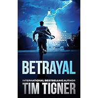 Betrayal (Tim Tigner Standalone Thrillers)