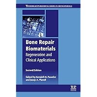 Bone Repair Biomaterials: Regeneration and Clinical Applications (Woodhead Publishing Series in Biomaterials) Bone Repair Biomaterials: Regeneration and Clinical Applications (Woodhead Publishing Series in Biomaterials) Kindle Paperback