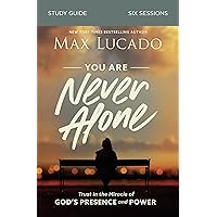 You Are Never Alone Bible Study Guide: Trust in the Miracle of God's Presence and Power You Are Never Alone Bible Study Guide: Trust in the Miracle of God's Presence and Power Paperback Kindle